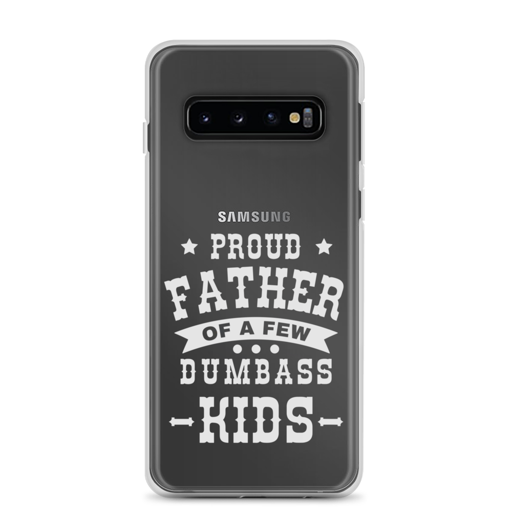 Proud Father Of A Few Dumbass Kids Clear Case for Samsung®