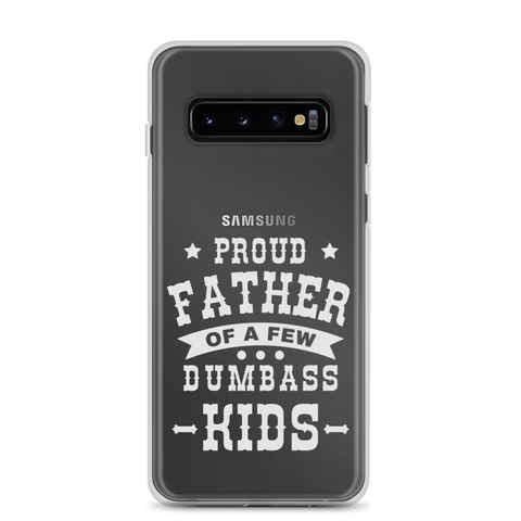 Proud Father Of A Few Dumbass Kids Clear Case for Samsung®