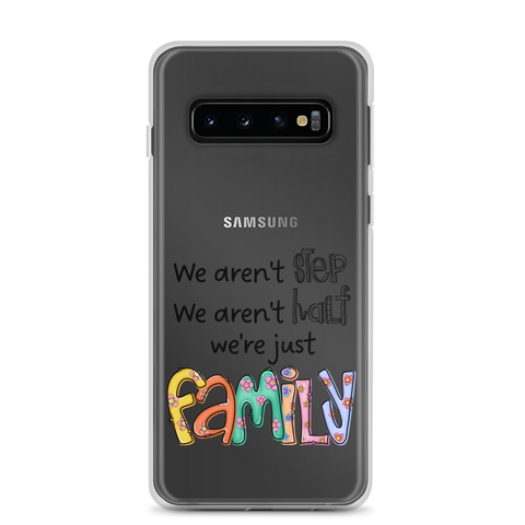 We Aren't Step We Aren't Half We're Just Family Clear Case for Samsung®