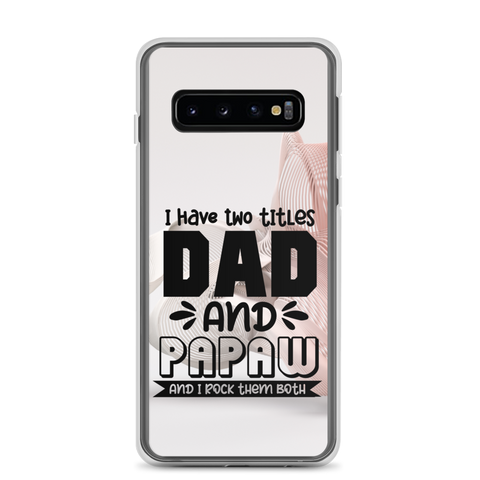 I Have Two Titles Dad And Papaw And I Rock Them Both Clear Case for Samsung®