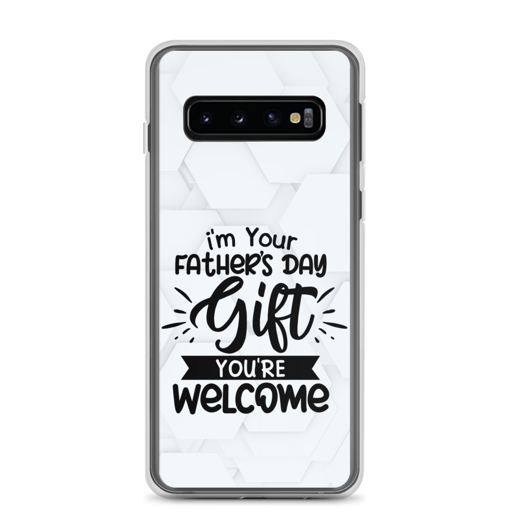 I'm Your Father's Day Gift You're Welcome Clear Case for Samsung®