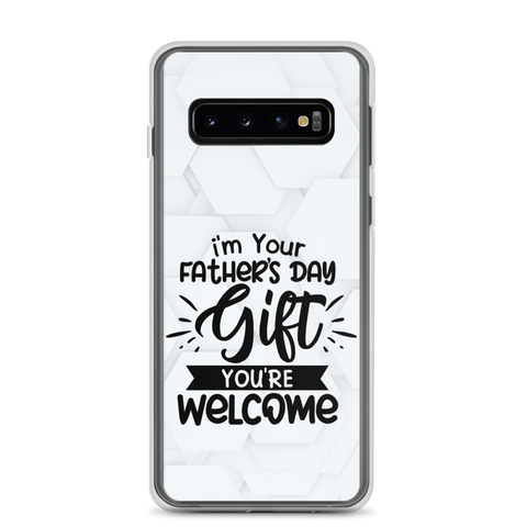 I'm Your Father's Day Gift You're Welcome Clear Case for Samsung®