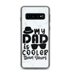 My Dad Is Cooler Than Yours Clear Case for Samsung®