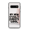 My New Name Is Daddy Cool Clear Case for Samsung®