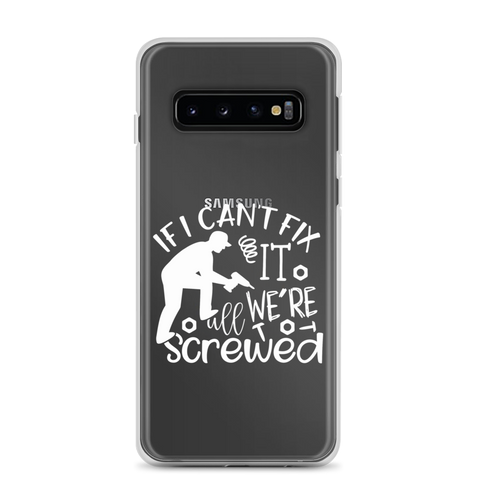 If I Can't Fix It We're All Screwed Clear Case for Samsung®