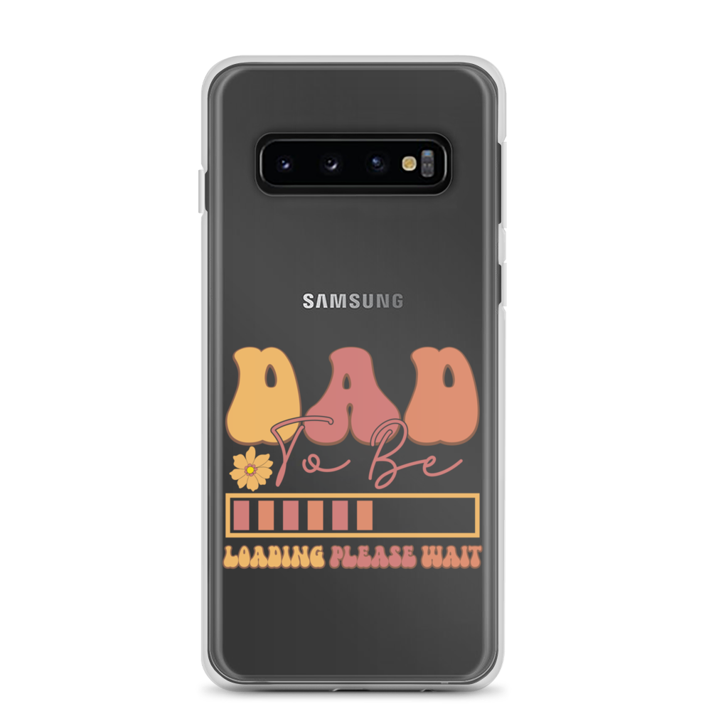 Dad To Be Loading Please Wait Clear Case for Samsung®