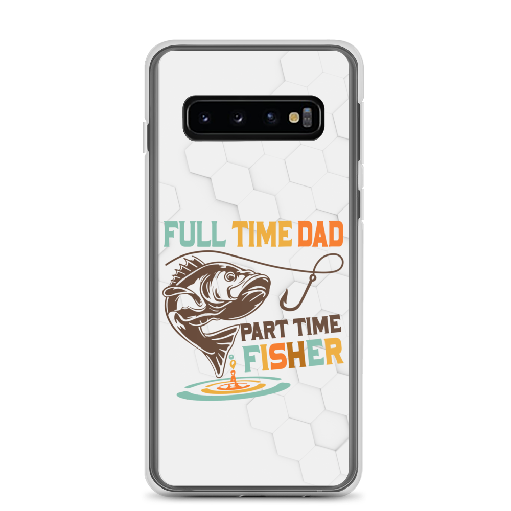 Full Time Dad Part Time Fisher Clear Case for Samsung®