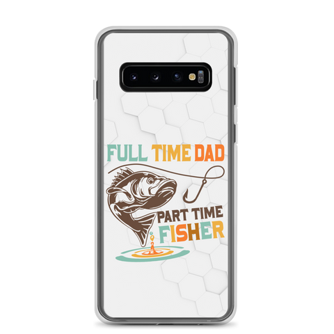 Full Time Dad Part Time Fisher Clear Case for Samsung®