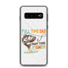 Full Time Dad Part Time Fisher Clear Case for Samsung®