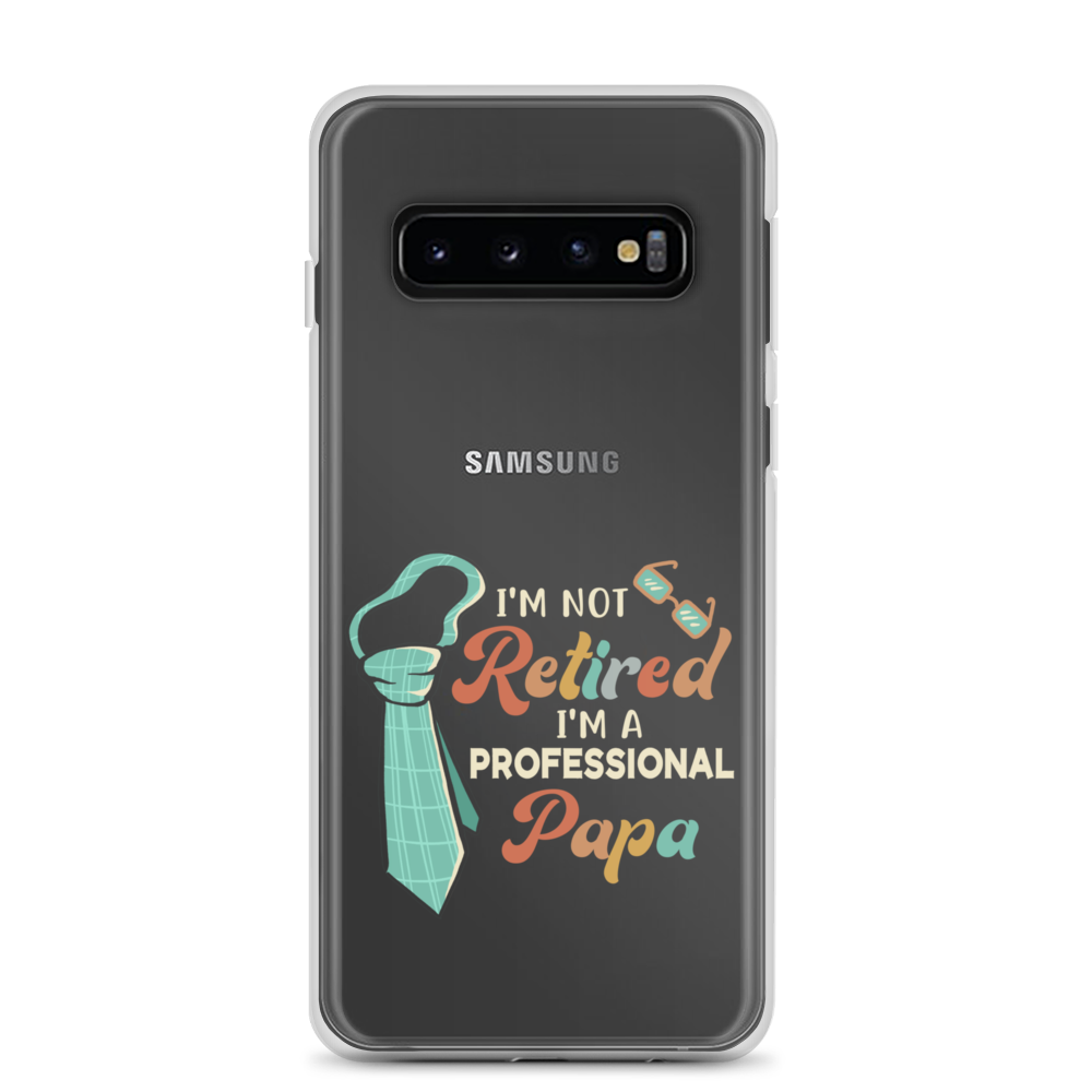 I'm Not Retired I'm A Professional Papa Clear Case for Samsung®