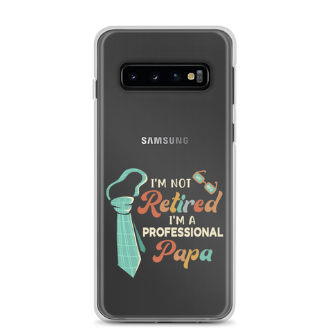 I'm Not Retired I'm A Professional Papa Clear Case for Samsung®