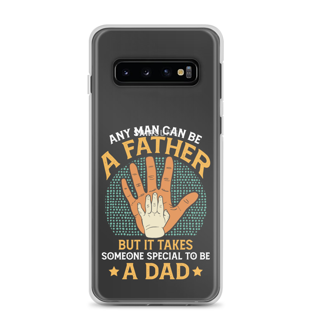 Any Man Can Be A Father But It Takes Someone Special To Be A Father Clear Case for Samsung®