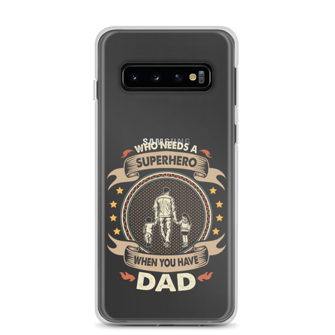 Who Needs A Superhero When You Have Dad Clear Case for Samsung®