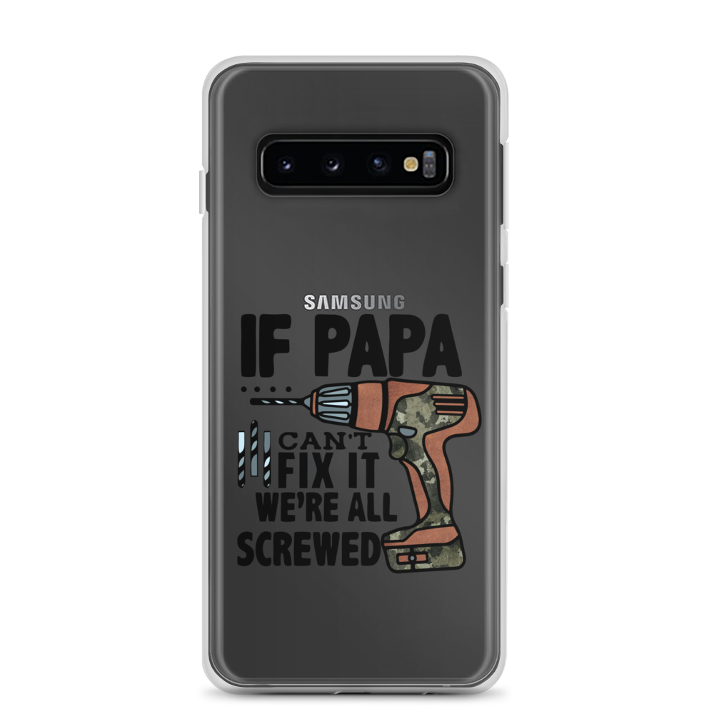 If Papa Can't Fix it We're all Screwed Clear Case for Samsung®