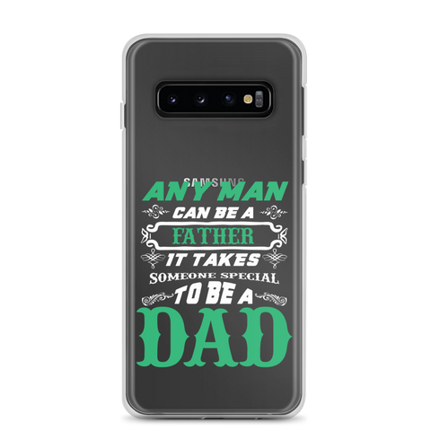 Any Man Can Be A Father It Takes Someone Special To Be A Dad Clear Case for Samsung®