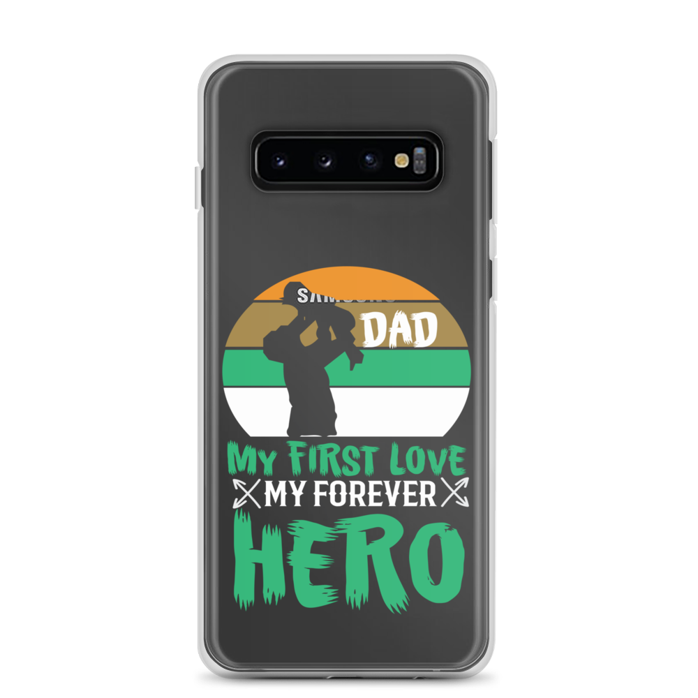 Dad My First Love My Forever Hero Clear Case for Samsung®