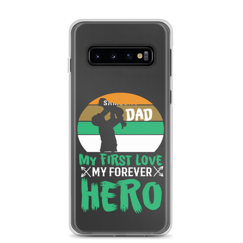 Dad My First Love My Forever Hero Clear Case for Samsung®