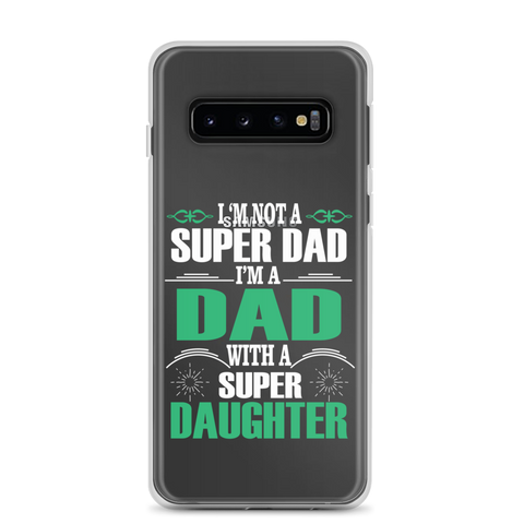 I'm Not A Super Dad I'm A Dad With A Super Daughter Clear Case for Samsung®