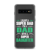 I'm Not A Super Dad I'm A Dad With A Super Daughter Clear Case for Samsung®