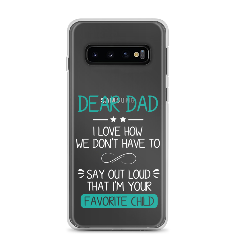 Dear Dad I Love How We Don't Have To Say Out Loud That I'm Your Favorite Child Clear Case for Samsung®