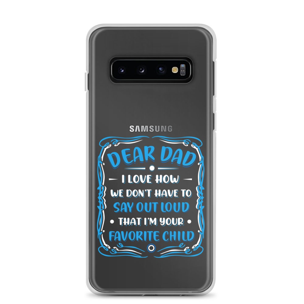 Dear Dad I Love How We Don't Have To Say Out Loud That I'm Your Favorite Child Clear Case for Samsung®