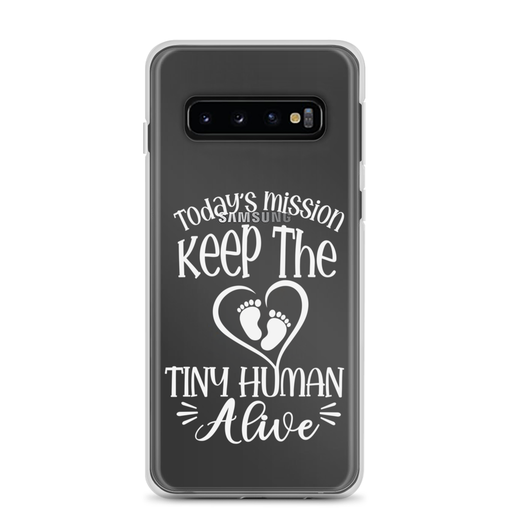 Today's Mission Keep The Tiny Human Alive Clear Case for Samsung®