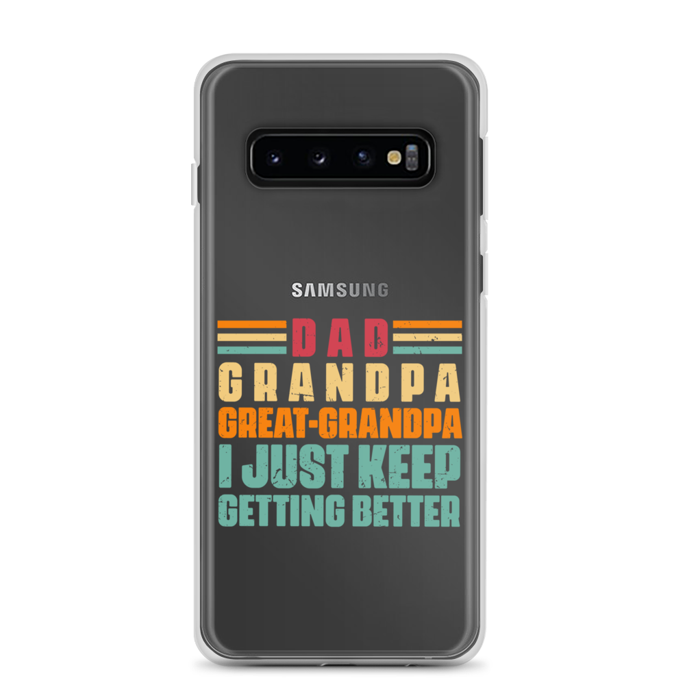 Dad Grandpa Great-Grandpa I Just Keep Getting Better Clear Case for Samsung®