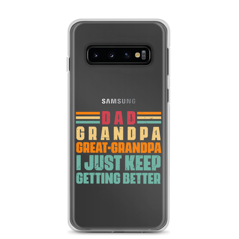 Dad Grandpa Great-Grandpa I Just Keep Getting Better Clear Case for Samsung®