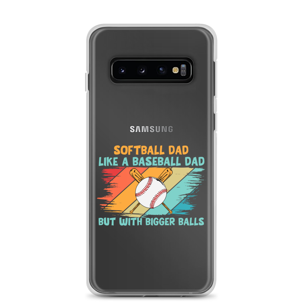 Softball Dad Like A Baseball Dad But With Bigger Balls Clear Case for Samsung®