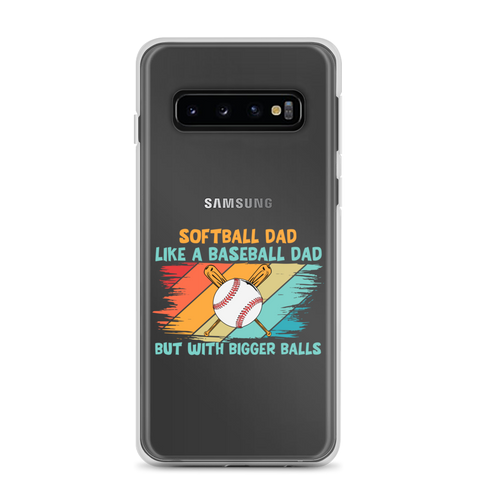 Softball Dad Like A Baseball Dad But With Bigger Balls Clear Case for Samsung®