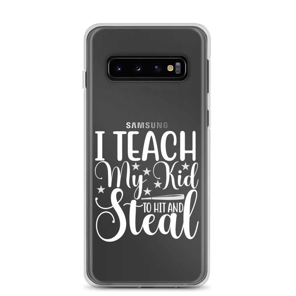 I Teach My Kid To Hit And Steal Clear Case for Samsung®