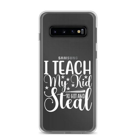 I Teach My Kid To Hit And Steal Clear Case for Samsung®