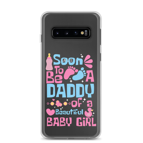 Soon To Be A Daddy Of A Beautiful Baby Girl Clear Case for Samsung®