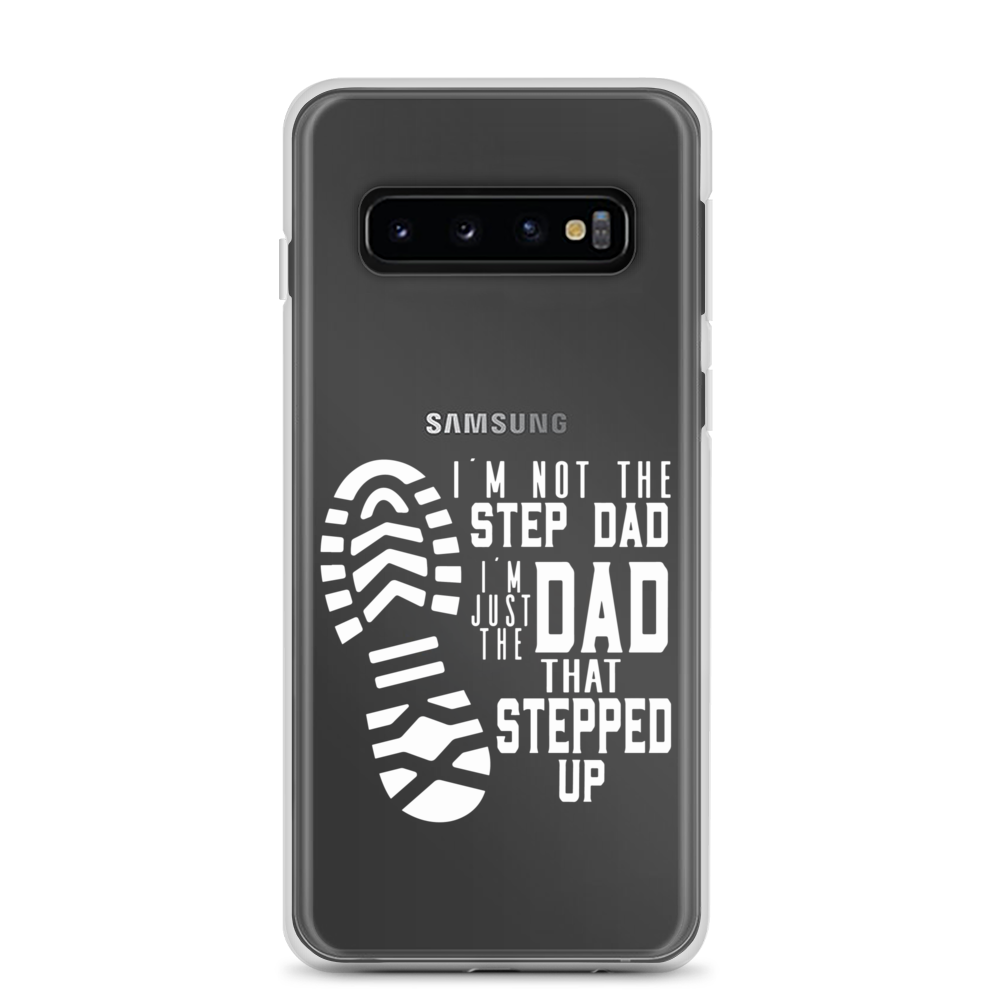 I'm Not The Step Dad I'm Just The Dad That Stepped Up Clear Case for Samsung®