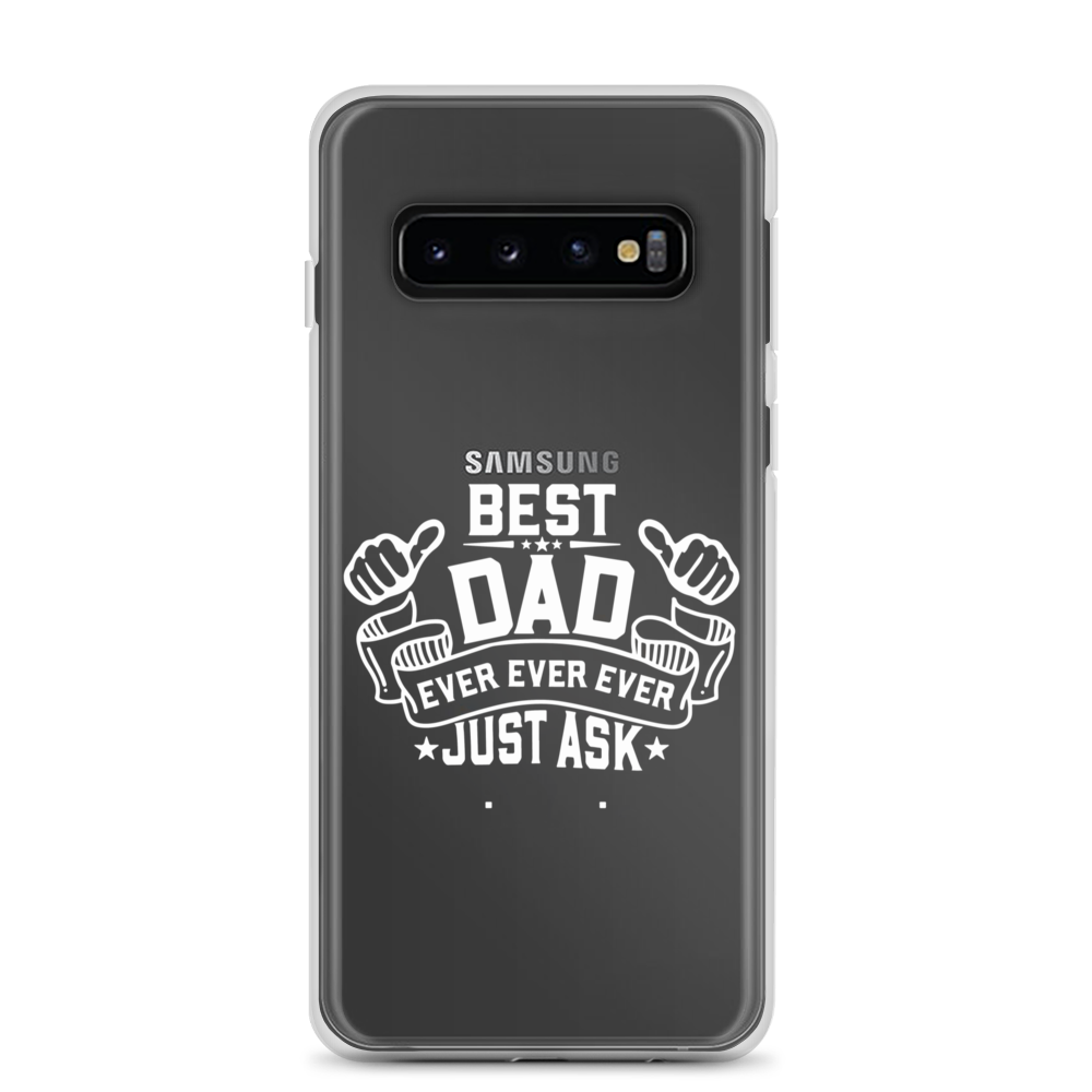 Best Dad Ever Ever Ever Just Ask Clear Case for Samsung®