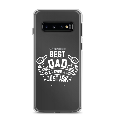 Best Dad Ever Ever Ever Just Ask Clear Case for Samsung®