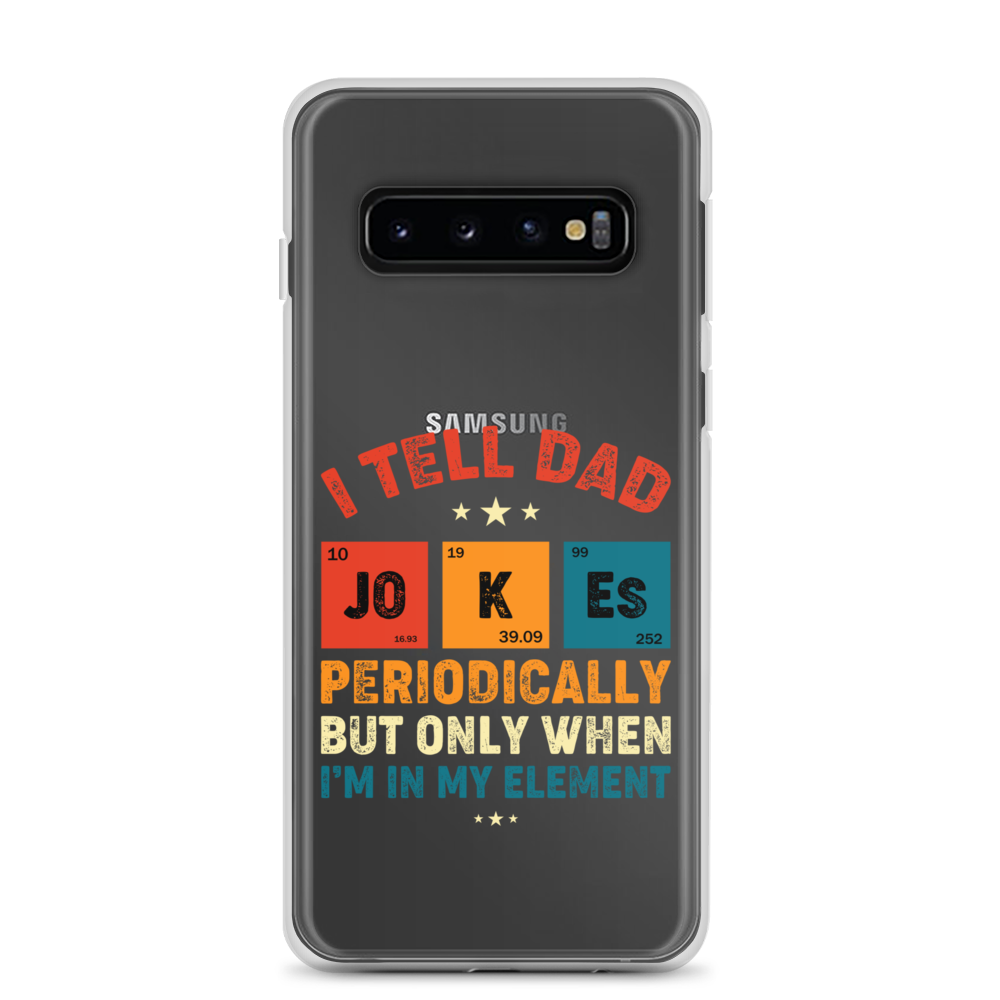 I Tell Dad Jokes Periodically But Only When I'm In My Element Clear Case for Samsung®