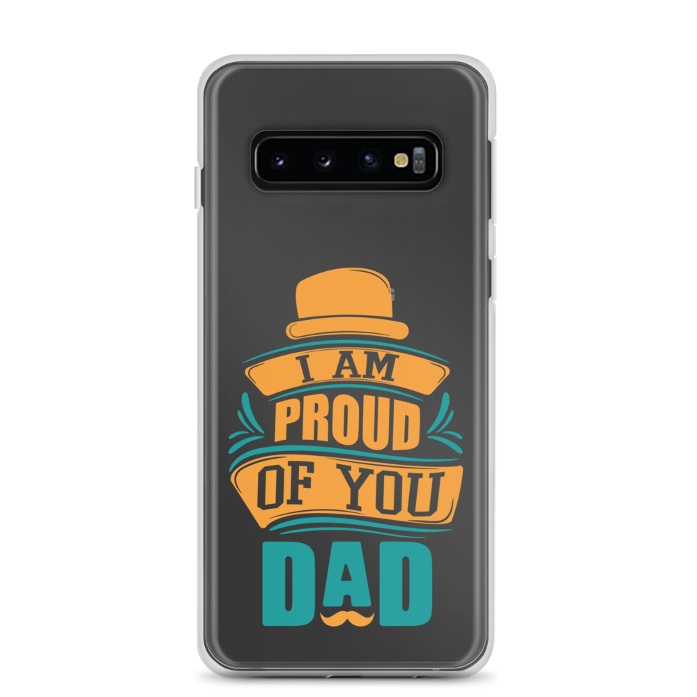 I Am Proud Of You Dad Clear Case for Samsung®