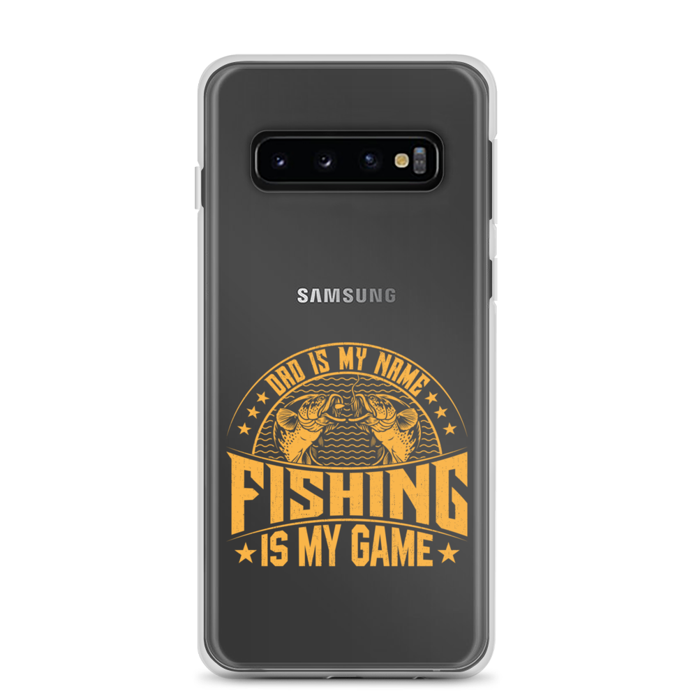 Dad Is My Name Fishing Is My Game Clear Case for Samsung®