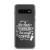 Too Much Toddler Not Enough Coffee Clear Case for Samsung®