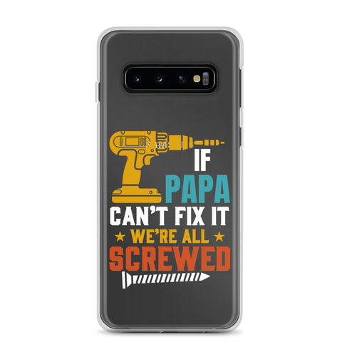 If Papa Can't Fix It We're All Screwed Clear Case for Samsung®