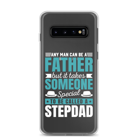 Any Man Can Be Father But It Takes Someone Special To Be Called A Stepdad Clear Case for Samsung®