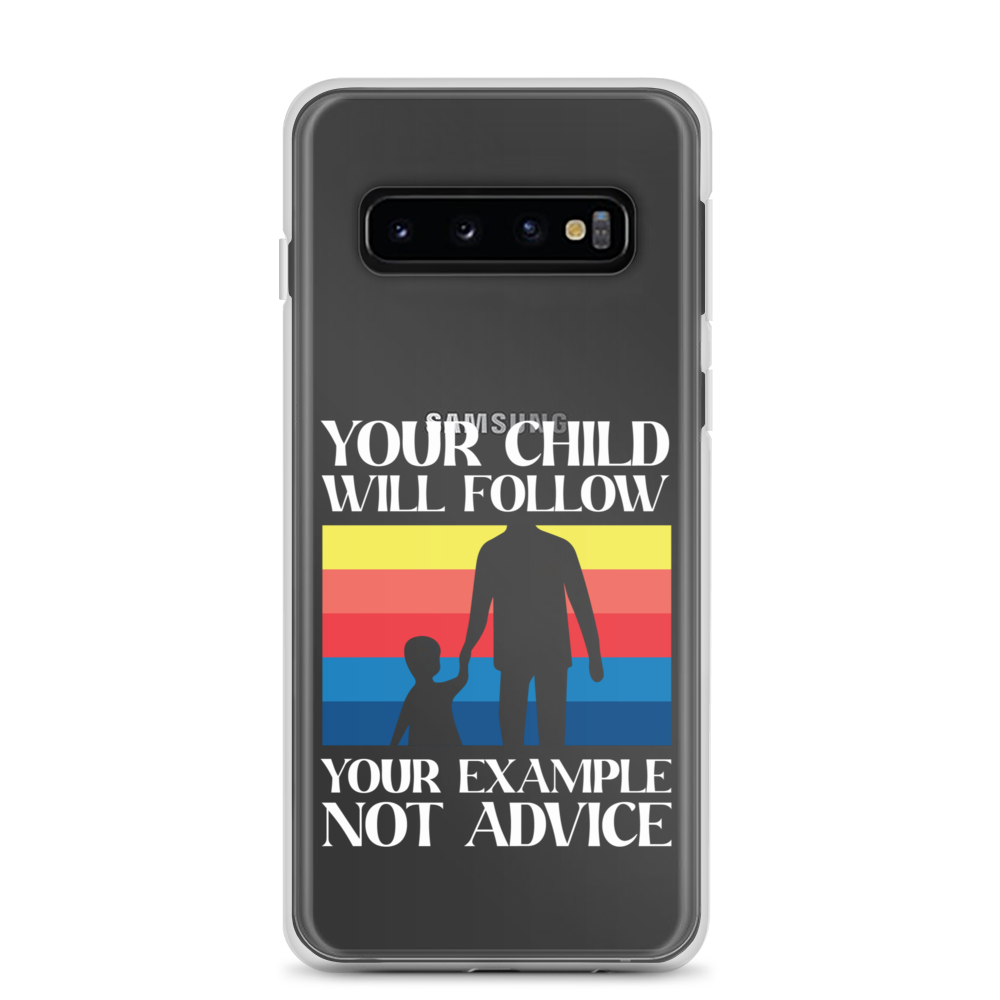 Your Child Will Follow Your Example Not Advice Clear Case for Samsung®