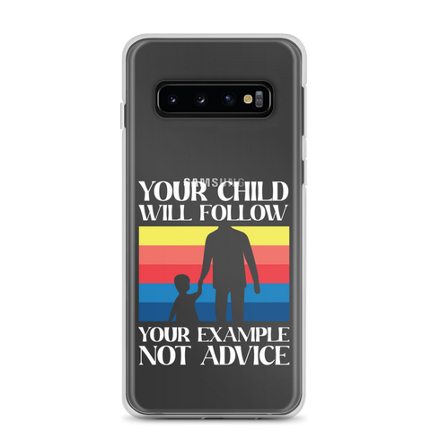 Your Child Will Follow Your Example Not Advice Clear Case for Samsung®