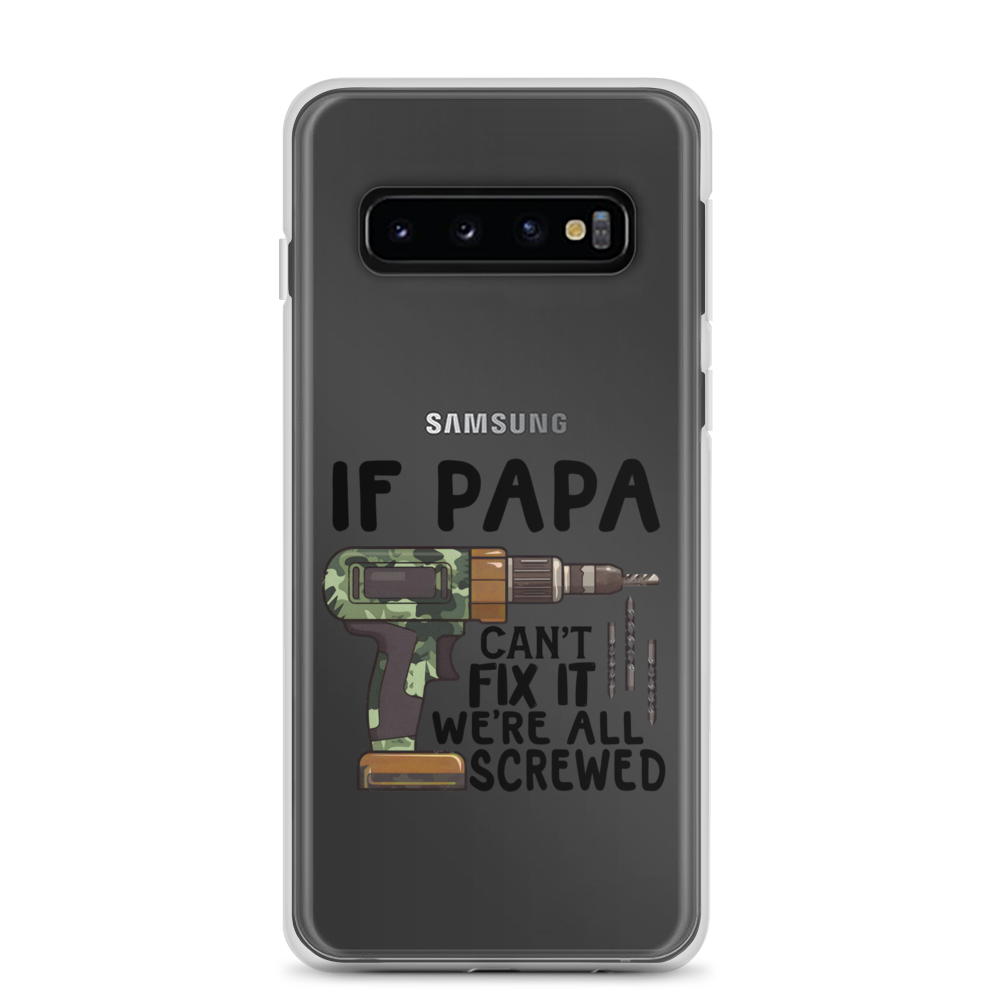 If Papa Can't Fix It We're All Screwed Clear Case for Samsung®