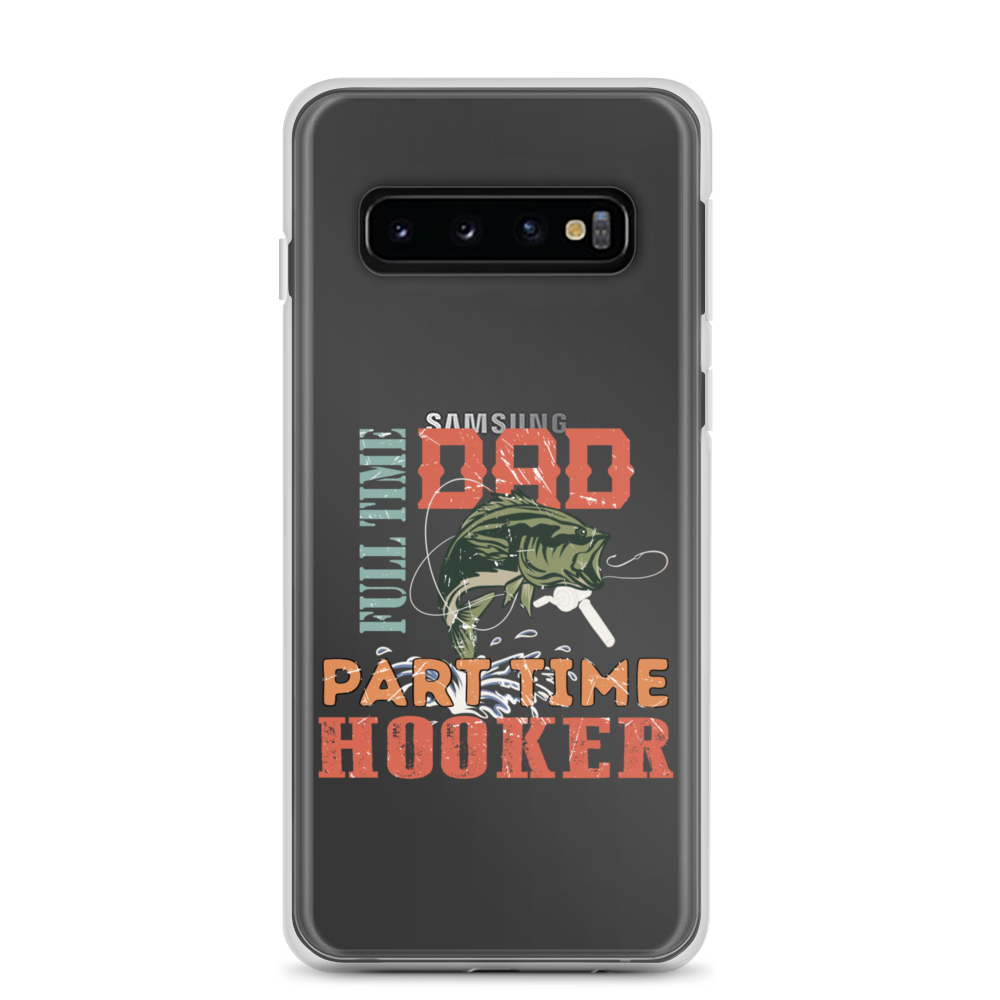 Dad Full Time Part Time Hooker Clear Case for Samsung®