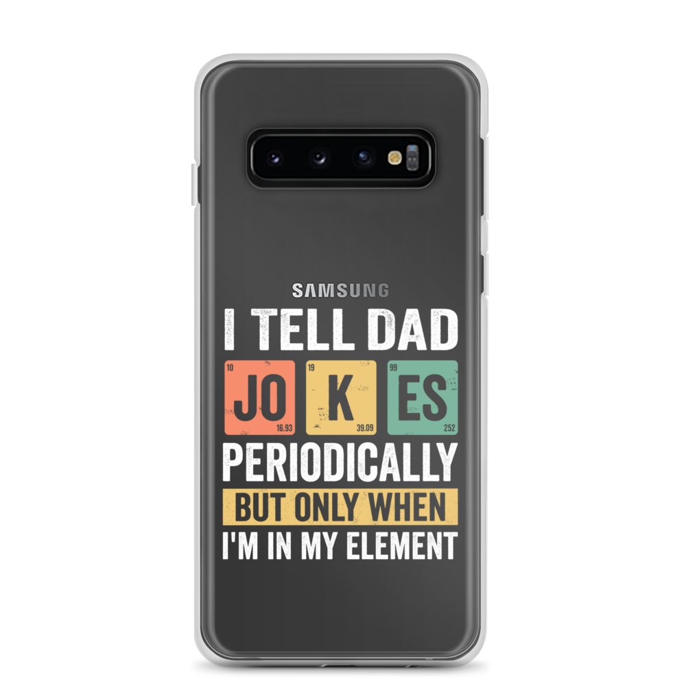 I Tell Dad Jokes Periodically When I'm In My Element Clear Case for Samsung®