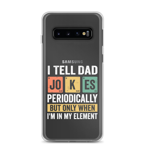 I Tell Dad Jokes Periodically When I'm In My Element Clear Case for Samsung®