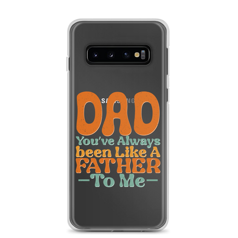 Dad You've Always Been Like A Father To Me Clear Case for Samsung®