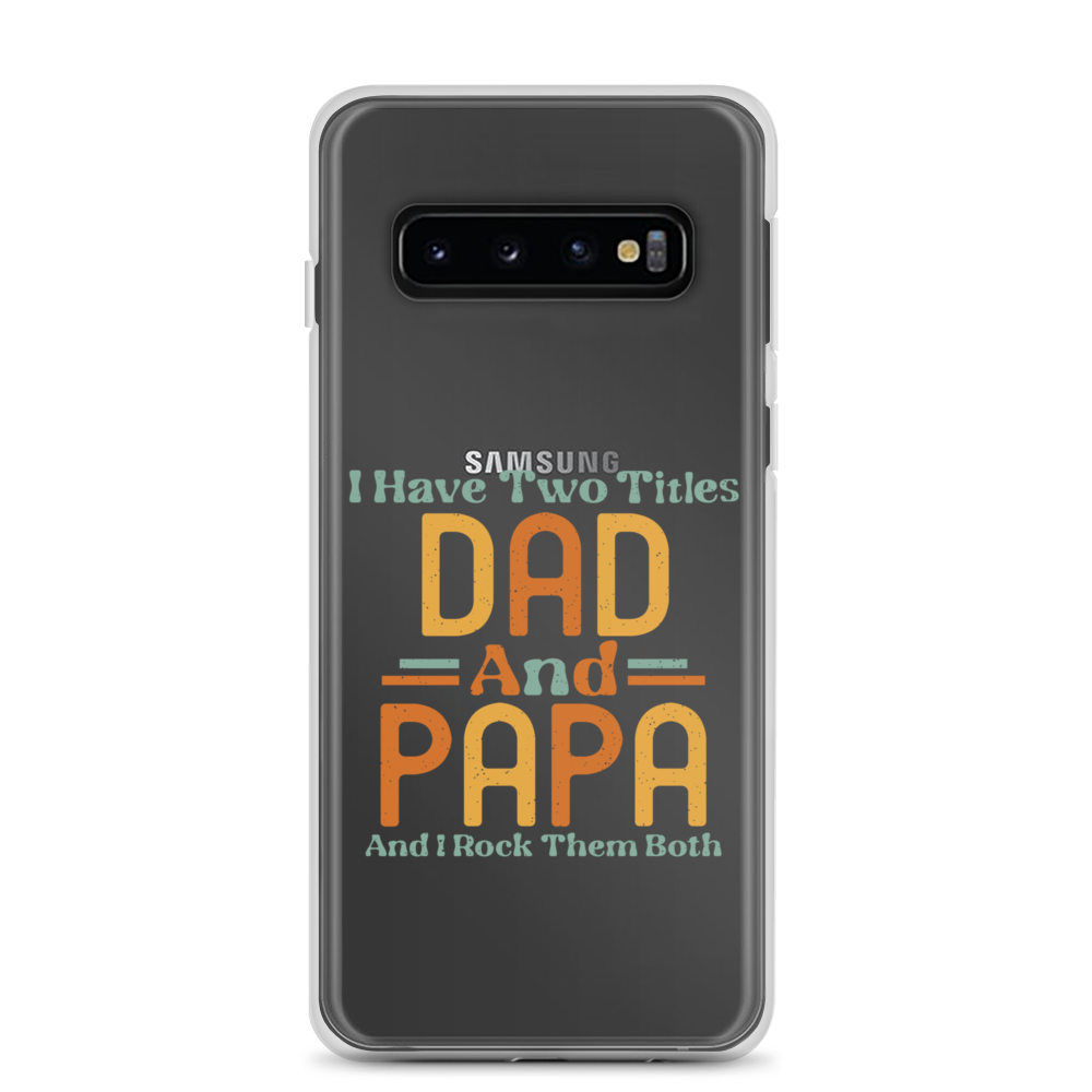 I Have Two Titles Dad And Papa And I Rock Them Both Clear Case for Samsung®